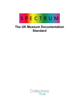 The UK Museum Documentation Standard SPECTRUM: the UK Museum Documentation Standard