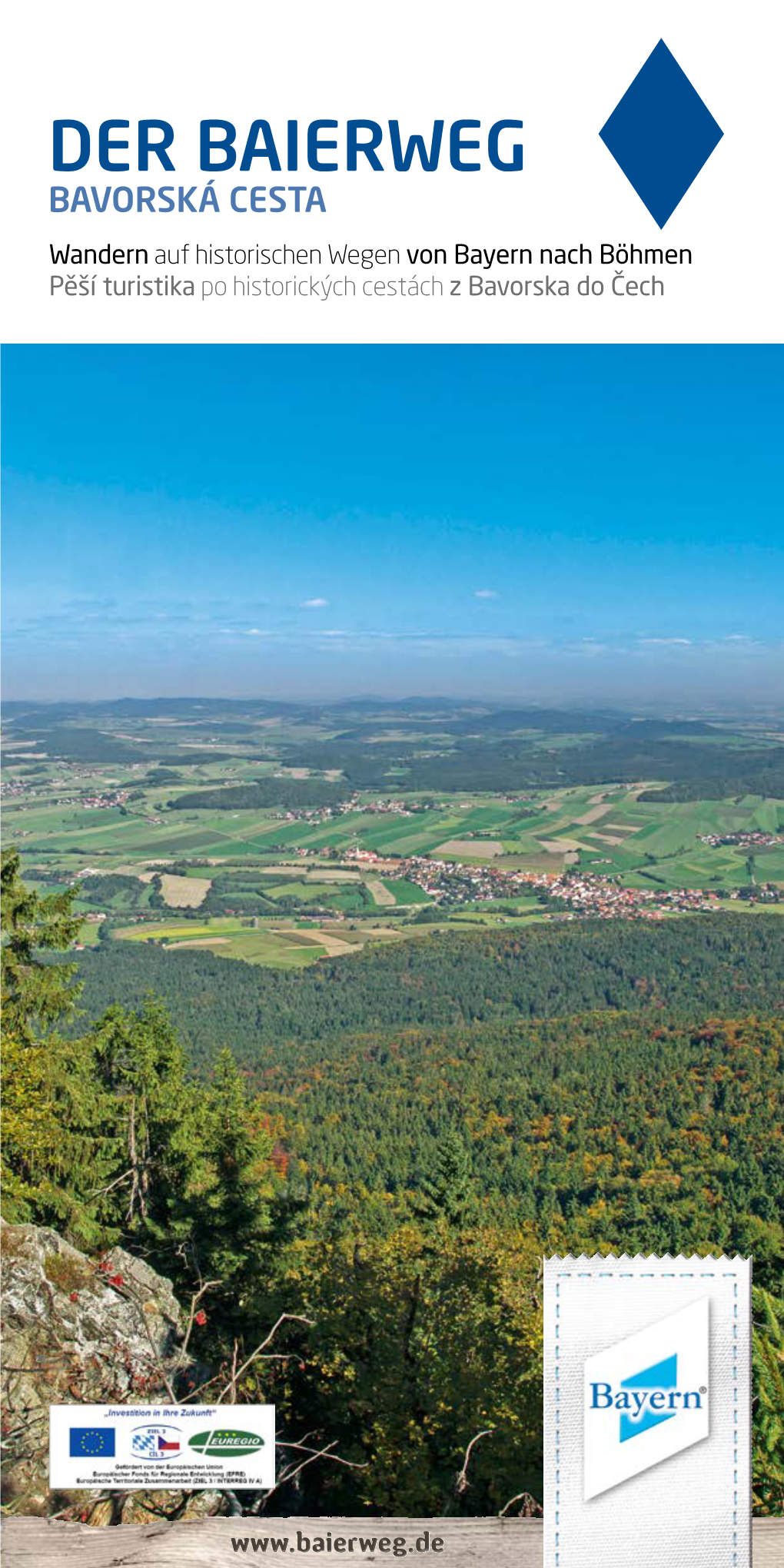 DER BAIERWEG BAVORSKÁ CESTA Wandern Auf Historischen Wegen Von Bayern Nach Böhmen Pěší Turistika Po Historických Cestách Z Bavorska Do Čech
