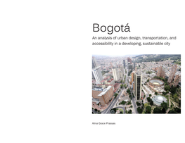 Bogotá an Analysis of Urban Design, Transportation, and Accessibility in a Developing, Sustainable City