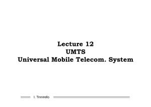 Lecture 12 UMTS Universal Mobile Telecom. System