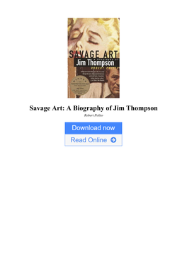 Savage Art: a Biography of Jim Thompson by Robert Polito