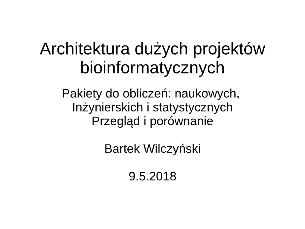 Architektura Dużych Projektów Bioinformatycznych Pakiety Do Obliczeń: Naukowych, Inżynierskich I Statystycznych Przegląd I Porównanie