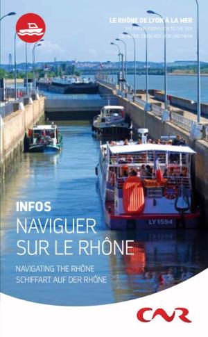 Naviguer Sur Le Rhône Navigating the Rhône Schiffart Auf Der Rhône 2 INFOS / PASSAGE DES ÉCLUSES / LE RHÔNE De Lyon À La Mer Sommaire