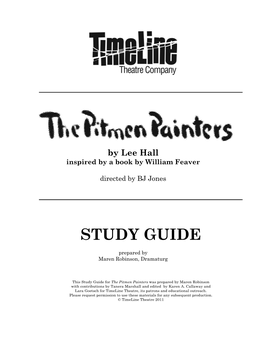 The Pitmen Painters Was Prepared by Maren Robinson with Contributions by Tanera Marshall and Edited by Karen A