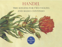 HANDEL TRIO SONATAS for TWO VIOLINS and BASSO CONTINUO George Frideric Handel 1685–1759