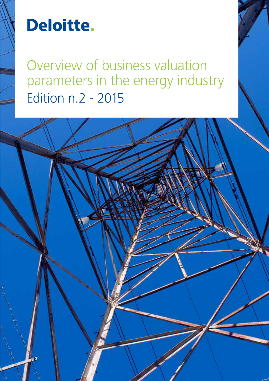 Overview of Business Valuation Parameters in the Energy Industry Edition N.2 - 2015 Contents