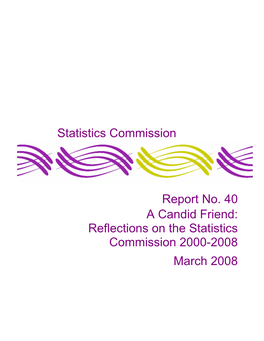 Statistics Commission Report No. 40 a Candid Friend: Reflections on The