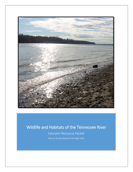 Wildlife and Habitats of the Tennessee River Educator Resource Packet Muscle Shoals National Heritage Area