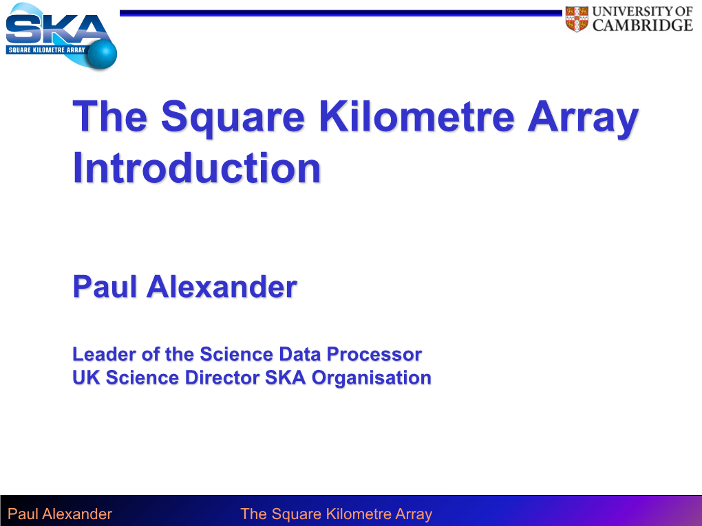 What Is the Square Kilometre Array (SKA) • Next Generation Radio Telescope – Compared to Best Current Instruments It Is