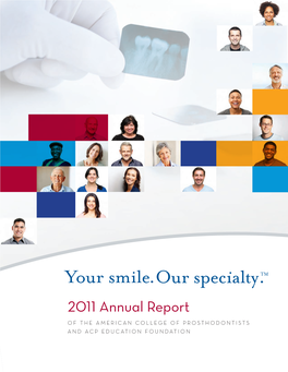2011 Annual Report of the AMERICAN COLLEGE of PROSTHODONTISTS and ACP EDUCATION FOUNDATION CONTENTS