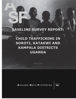 Baseline Survey Report: Child Trafficking in Soroti, Katakwi and Kampala Districts Uganda