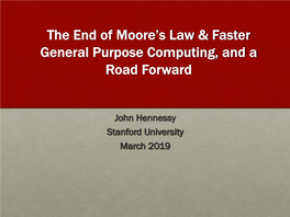 The End of Moore's Law and Faster General Purpose Computing, and A