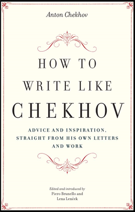 How to Write Like Chekhov : Advice And