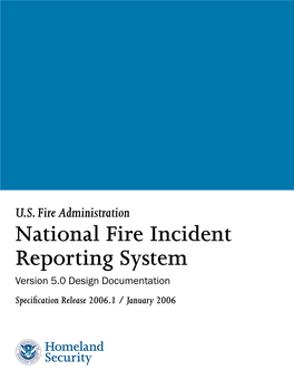 National Fire Incident Reporting System Version 5.0 Design Documentation Specification Release 2006.1 / January 2006 NATIONAL FIRE INCIDENT REPORTING SYSTEM