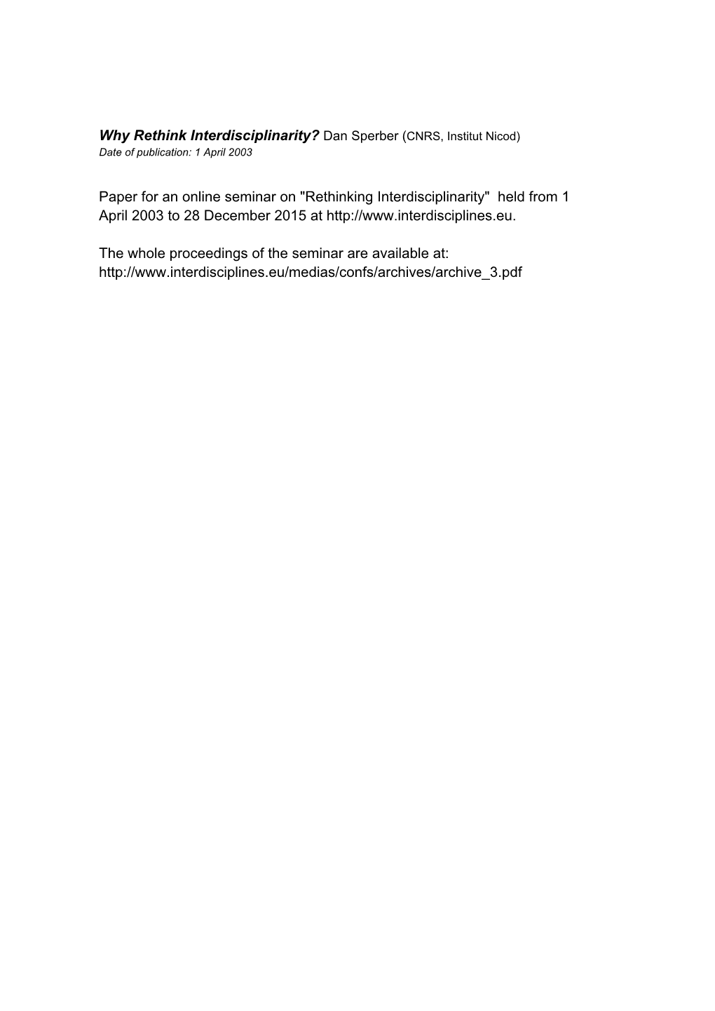 Why Rethink Interdisciplinarity? Dan Sperber (CNRS, Institut Nicod) Paper for an Online Seminar on "Rethinking Interdiscipl