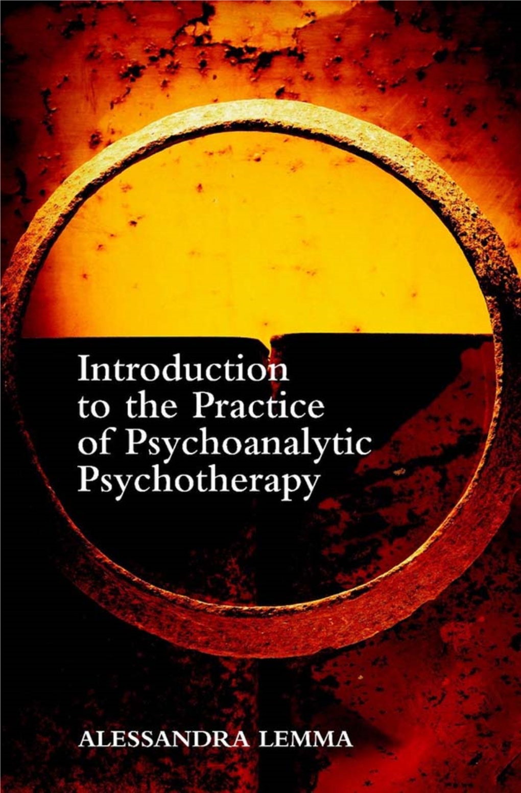 INTRODUCTION to the PRACTICE of PSYCHOANALYTIC PSYCHOTHERAPY This Page Intentionally Left Blank INTRODUCTION to THEPRACTICEOF PSYCHOANALYTIC PSYCHOTHERAPY