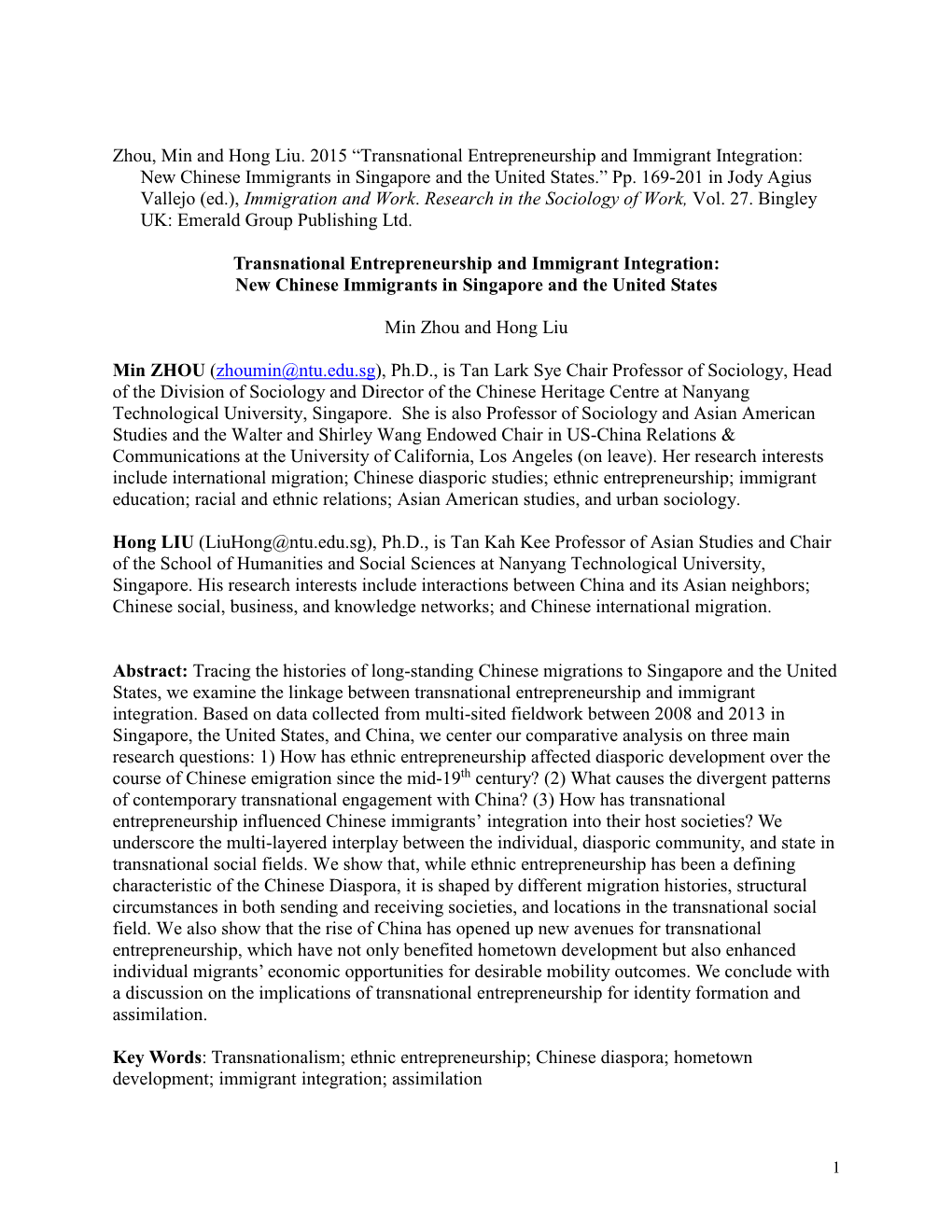 Zhou, Min and Hong Liu. 2015 “Transnational Entrepreneurship and Immigrant Integration: New Chinese Immigrants in Singapore and the United States.” Pp