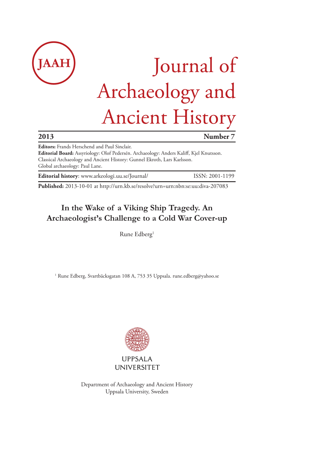 Journal of Archaeology and Ancient History 2013 Number 7 Editors: Frands Herschend and Paul Sinclair