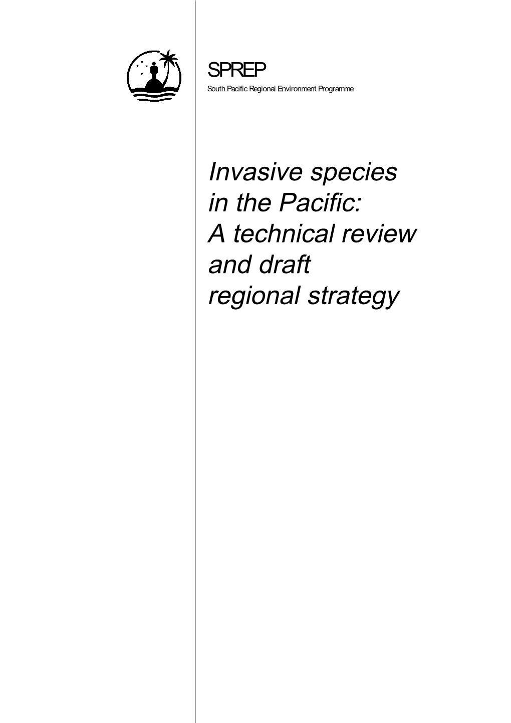Invasive Species in the Pacific: a Technical Review and Draft Regional Strategy Invasive Species in the Pacific: a Technical Review and Draft Regional Strategy