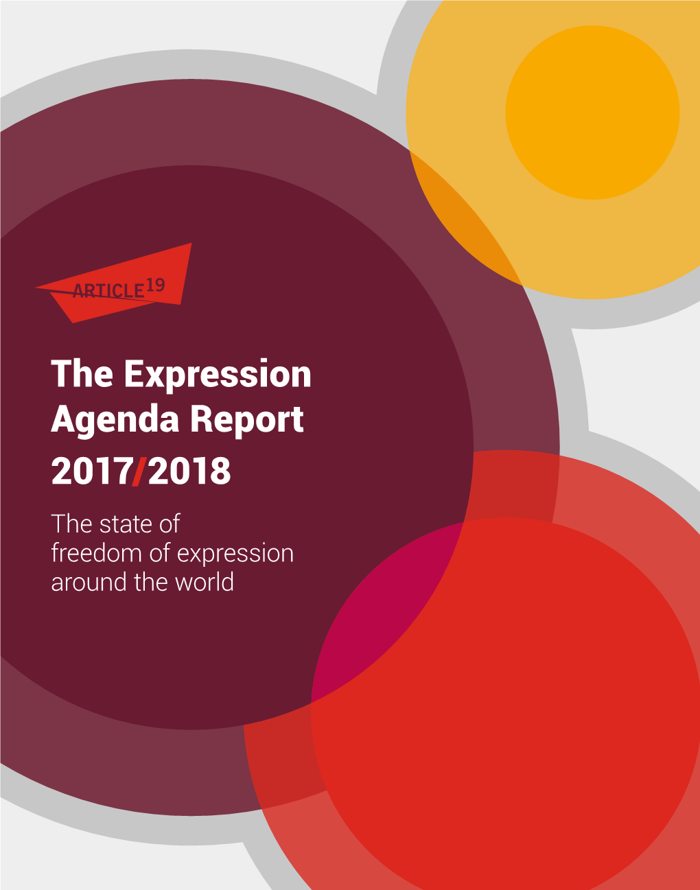 The Expression Agenda Report 2017/2018 the State of Freedom of Expression Around the World First Published by ARTICLE 19, 2018