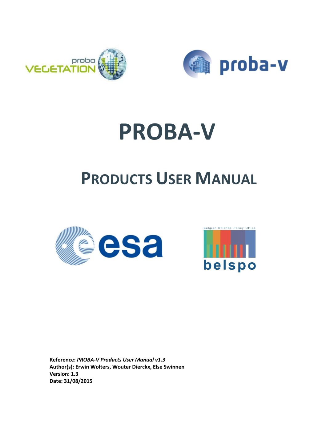 PROBA-V Products User Manual V1.3 Author(S): Erwin Wolters, Wouter Dierckx, Else Swinnen Version: 1.3 Date: 31/08/2015
