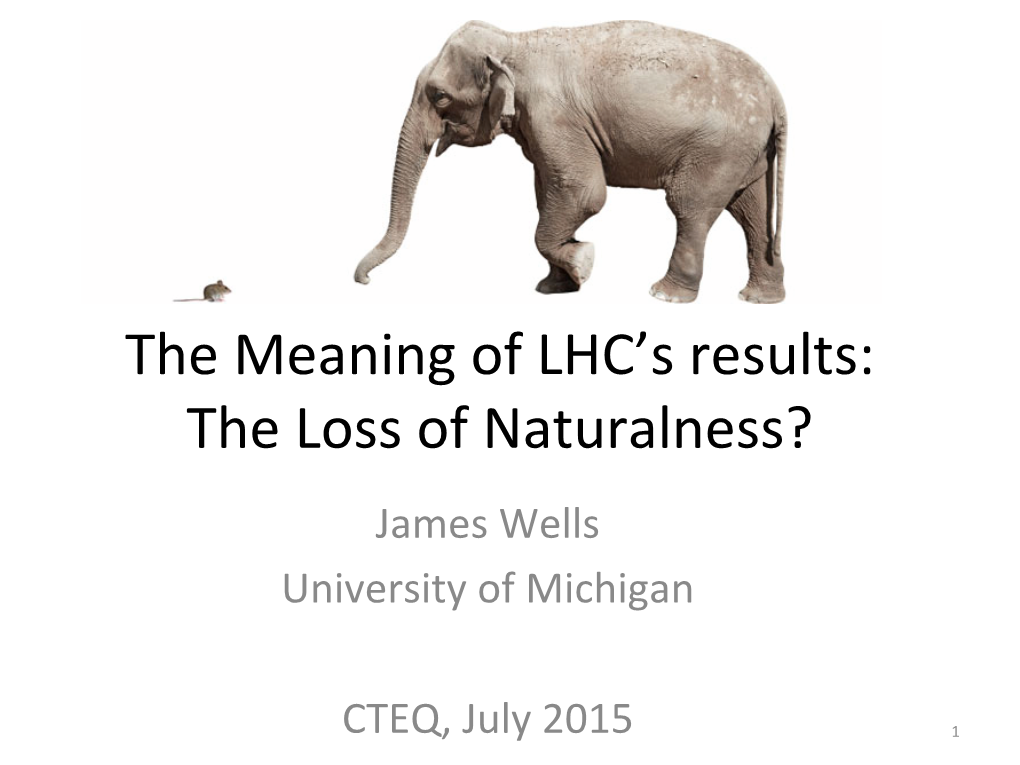 The Loss of Naturalness? James Wells University of Michigan