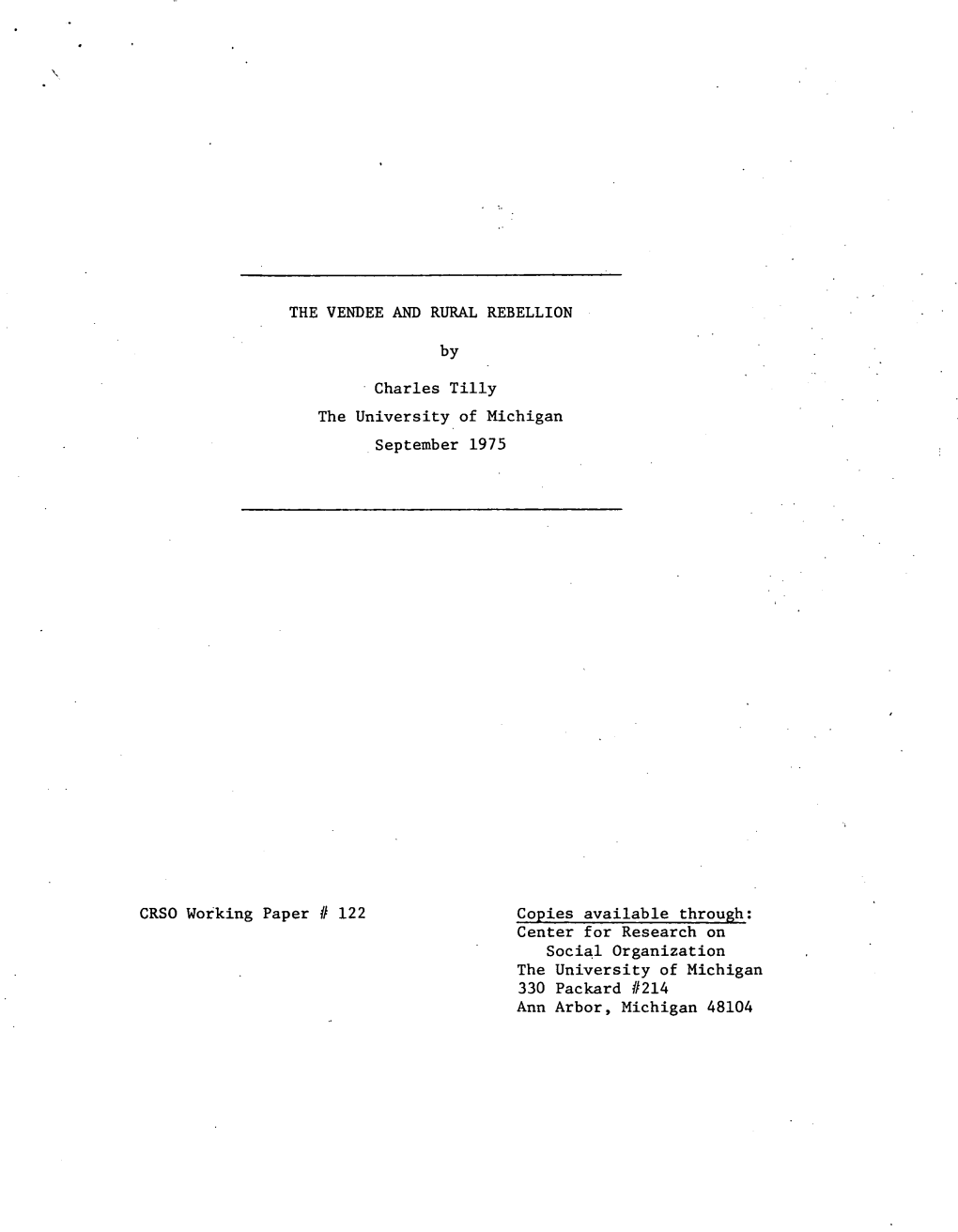 THE VENDEE and RURAL REBELLION Charles Tilly the University of Michigan September 1975 CRSO Working Paper # 122 Copies Available