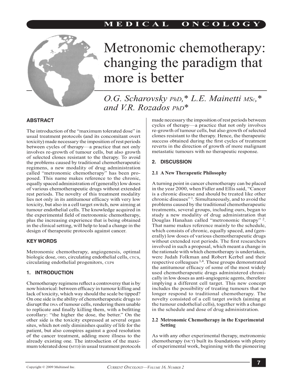 Metronomic Chemotherapy: Changing the Paradigm That More Is Better