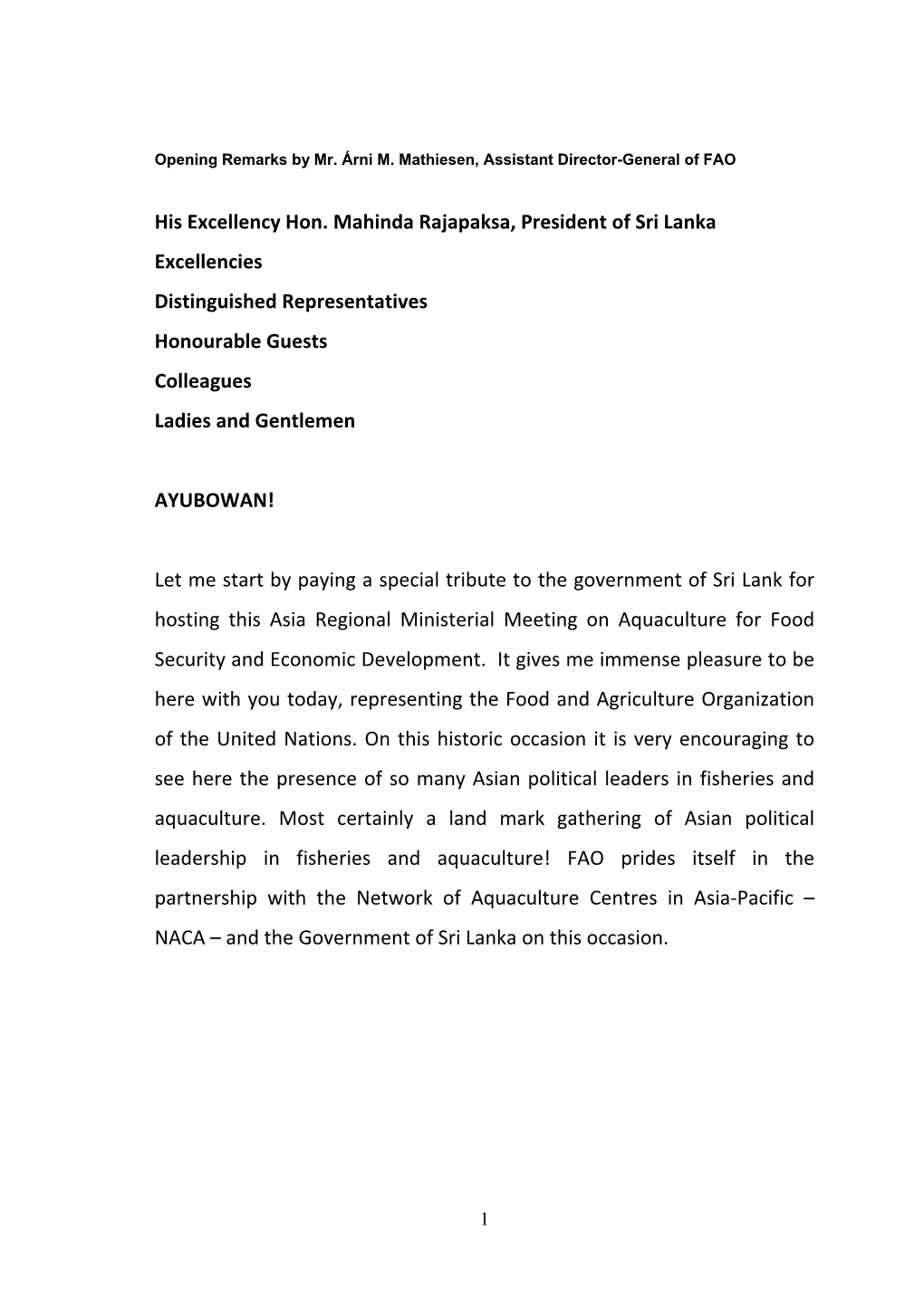 His Excellency Hon. Mahinda Rajapaksa, President of Sri Lanka Excellencies Distinguished Representatives Honourable Guests Colleagues Ladies and Gentlemen