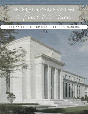 FEDERAL RESERVE SYSTEM the First 100 Years