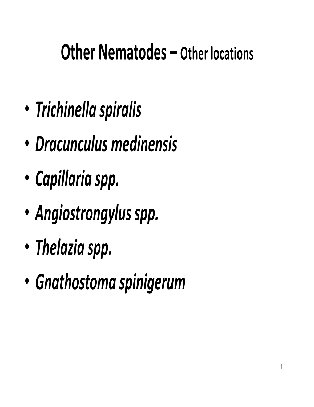 Other Locations • Trichinella Spiralis • Dracunculus Medinensis