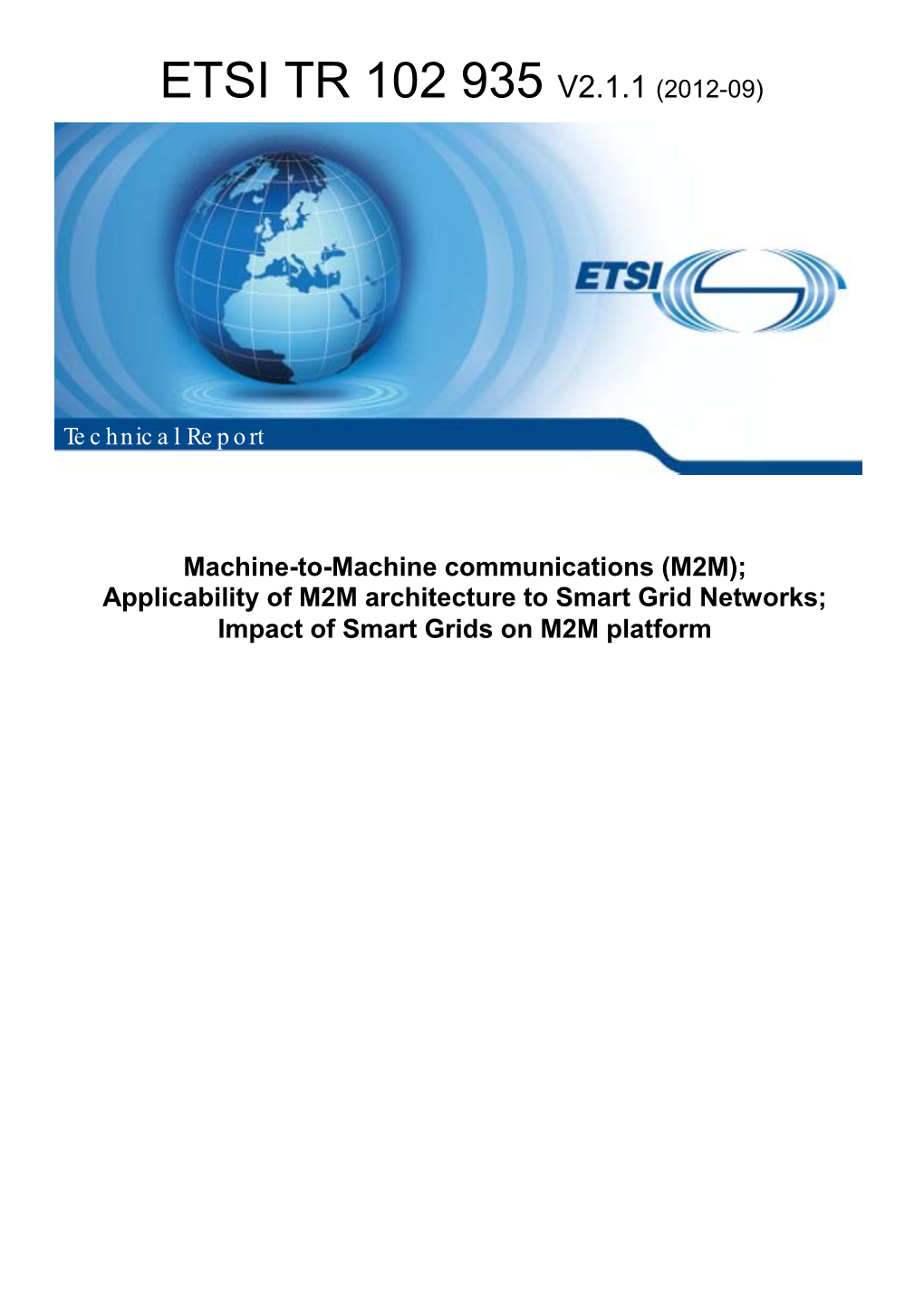 M2M); Applicability of M2M Architecture to Smart Grid Networks; Impact of Smart Grids on M2M Platform