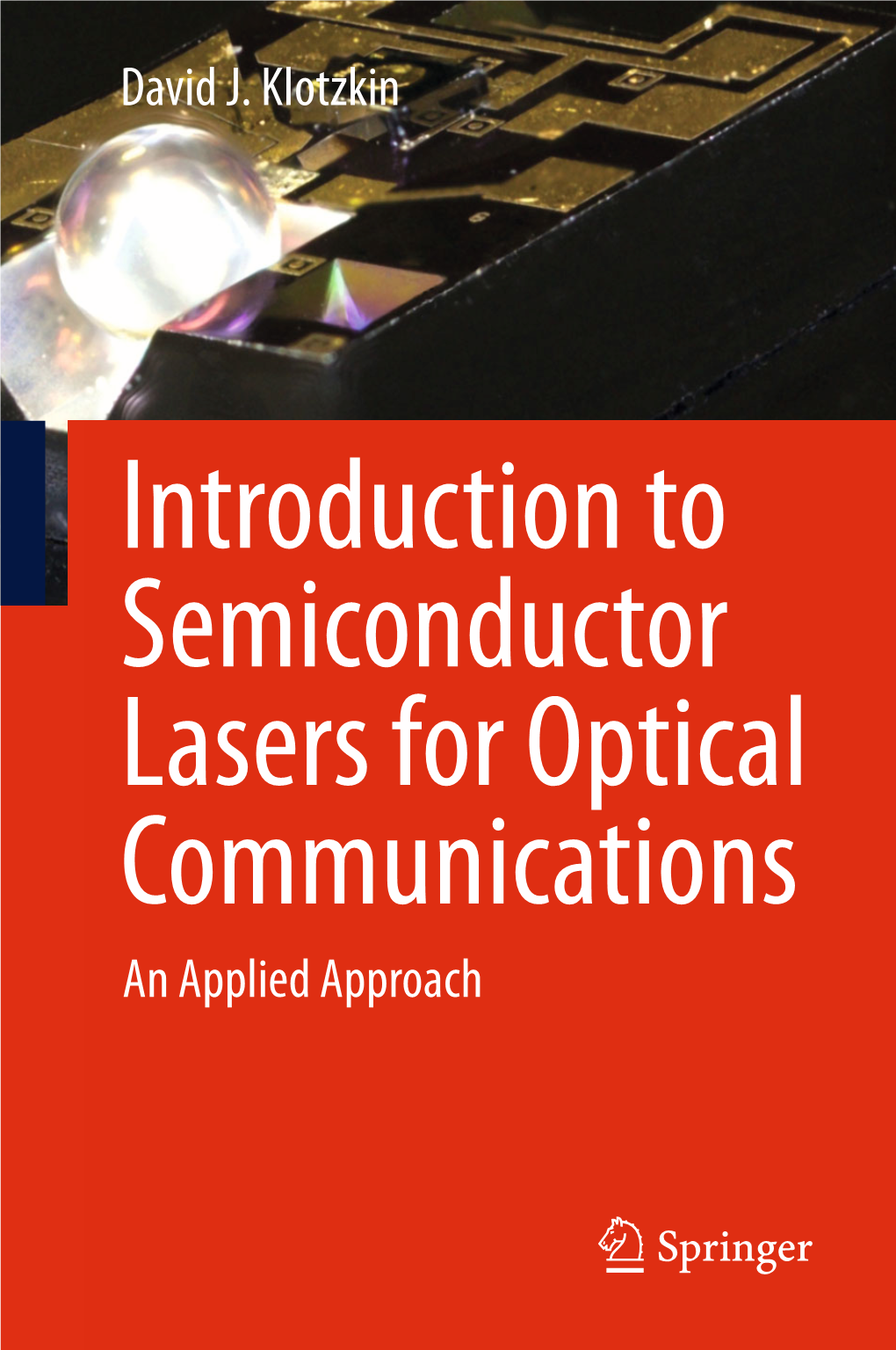 Introduction to Semiconductor Lasers for Optical Communications an Applied Approach Introduction to Semiconductor Lasers for Optical Communications David J