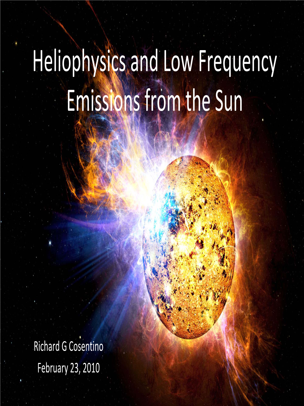 Heliophysics and Low Frequency Emissions from the Sun