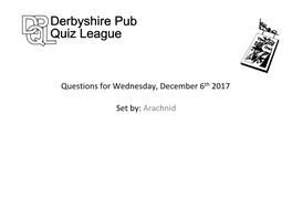 Questions for Wednesday, December 6Th 2017. Set By: Arachnid