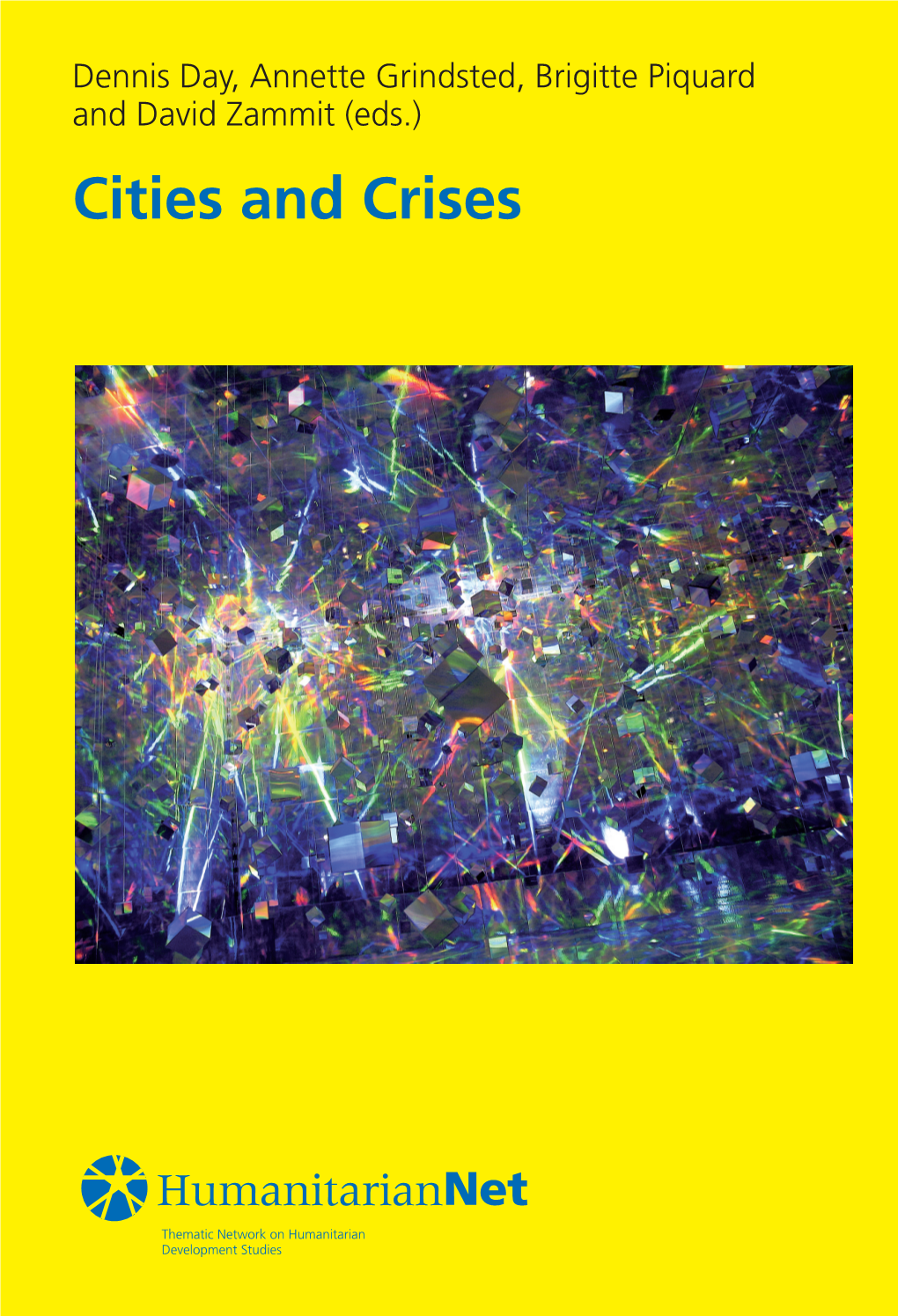 Cities and Crises Cities and Crises Dennis Day, Annette Grindsted, Brigitte Piquard and David Zammit (Eds.) Annette Grindsted, Brigitte Piquard Dennis Day