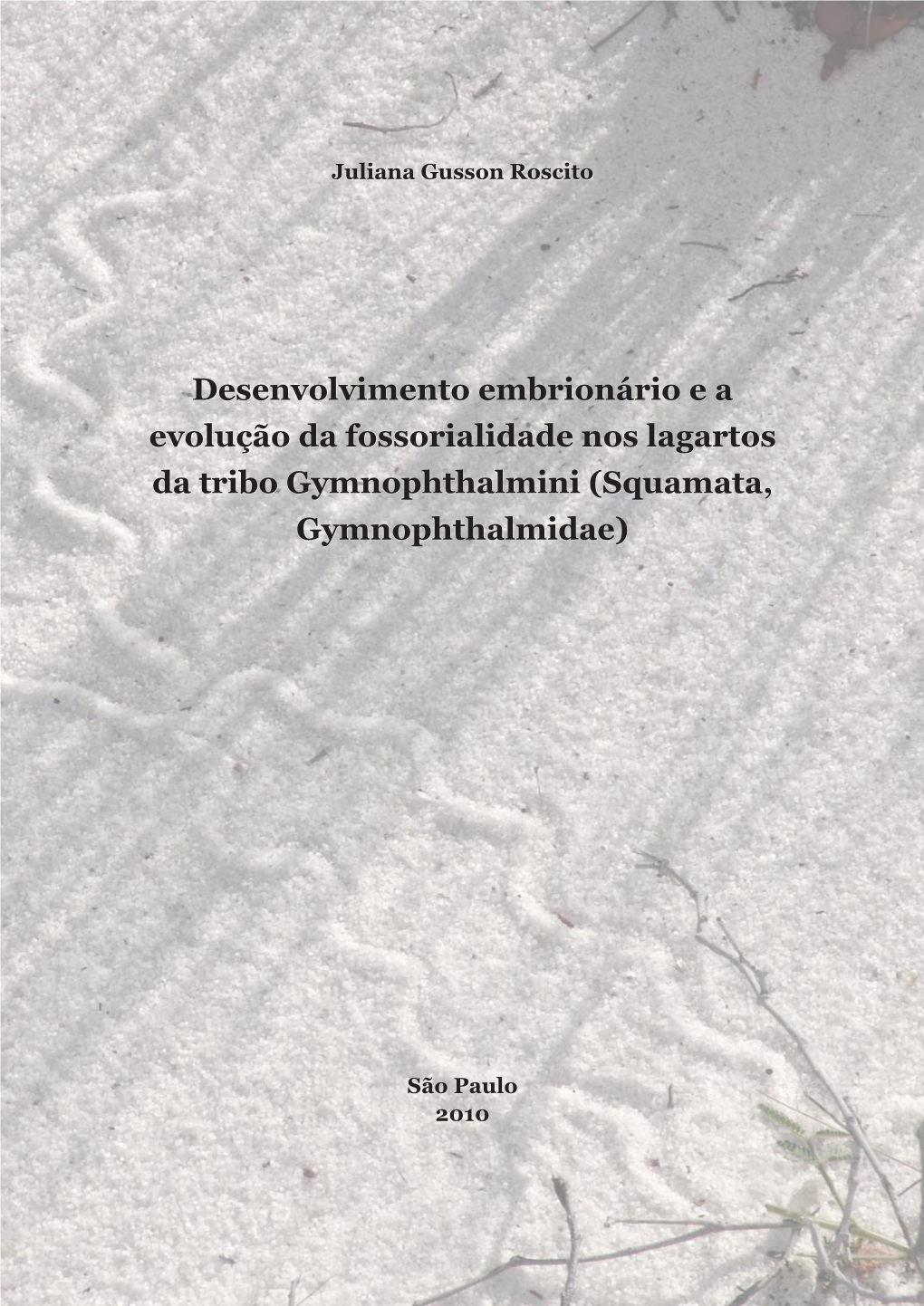 Desenvolvimento Embrionário E a Evolução Da Fossorialidade Nos Lagartos Da Tribo Gymnophthalmini (Squamata, Gymnophthalmidae)