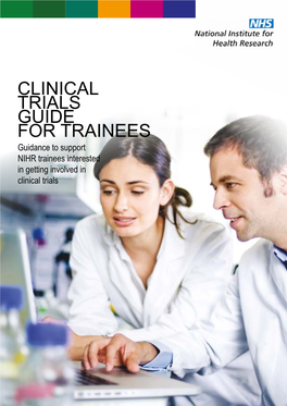 CLINICAL TRIALS GUIDE for TRAINEES Guidance to Support NIHR Trainees Interested in Getting Involved in Clinical Trials CONTENTS