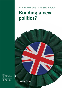 Building a New Politics? Politics? Half of Us Claim to Be Interested in Politics; and Only an Approximate Quarter of Us Are Satisfied with the UK Parliament