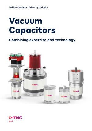 Vacuum Capacitors Combining Expertise and Technology 2 Vacuum Capacitors Vacuum Capacitors 3