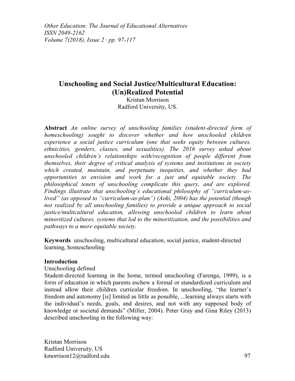 Unschooling and Social Justice/Multicultural Education: (Un)Realized Potential Kristan Morrison Radford University, US