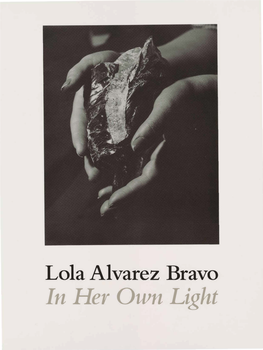 Lola Alvarez Bravo in Her Own Light by Olivier Debroise English Version by James Oles