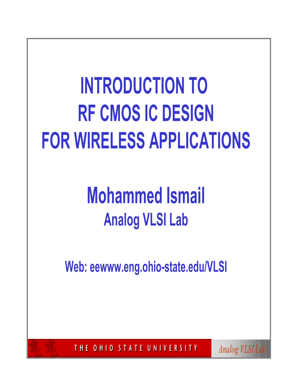 INTRODUCTION to RF CMOS IC DESIGN for WIRELESS APPLICATIONS Mohammed Ismail