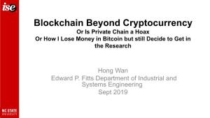 Blockchain Beyond Cryptocurrency Or Is Private Chain a Hoax Or How I Lose Money in Bitcoin but Still Decide to Get in the Research