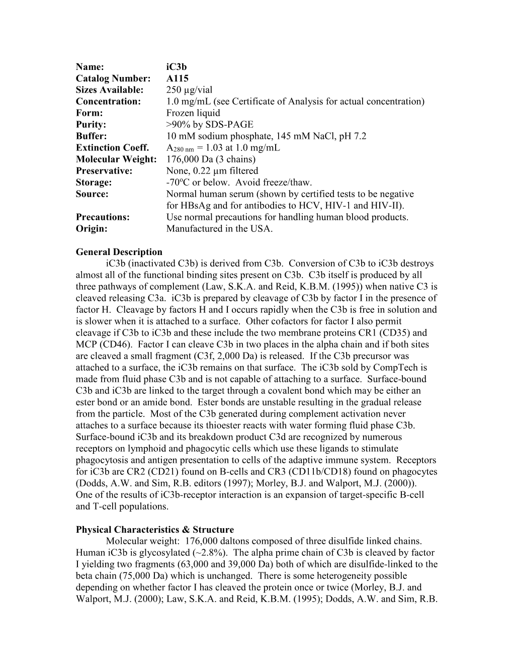 Ic3b Catalog Number: A115 Sizes Available: 250 Μg/Vial Concentration
