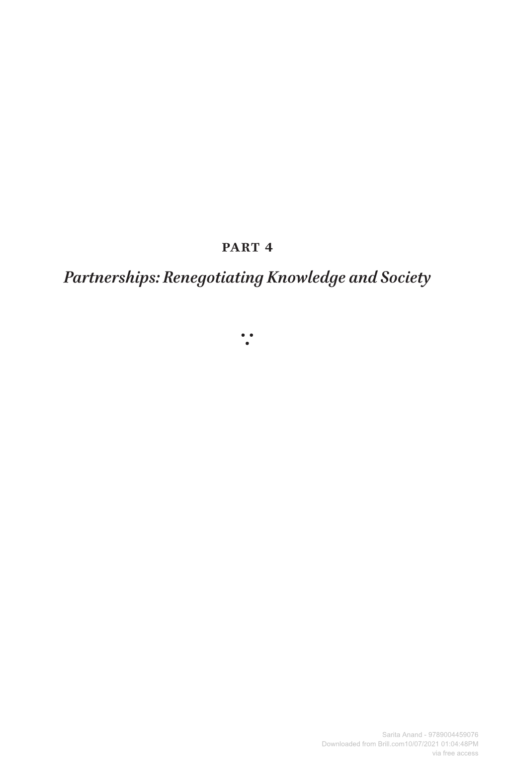 PART 4 Partnerships: Renegotiating Knowledge and Society