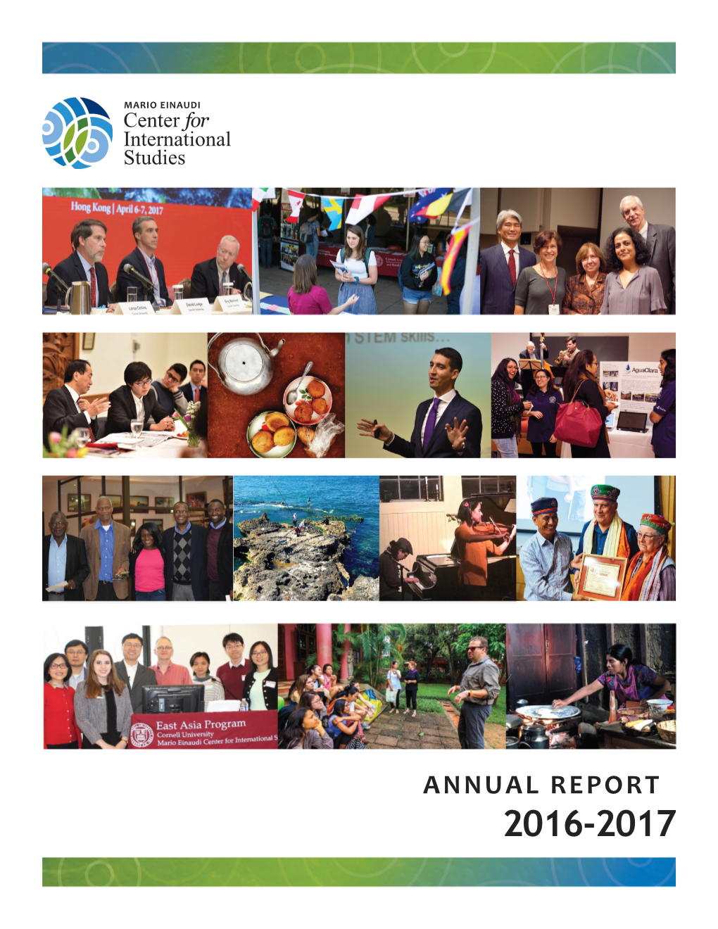 ANNUAL REPORT 2016-2017 Cover Art from Einaudi Center Events and the Fall 2016 Student Photo Competition (From Top Left, Photo Credit in Parenthesis)