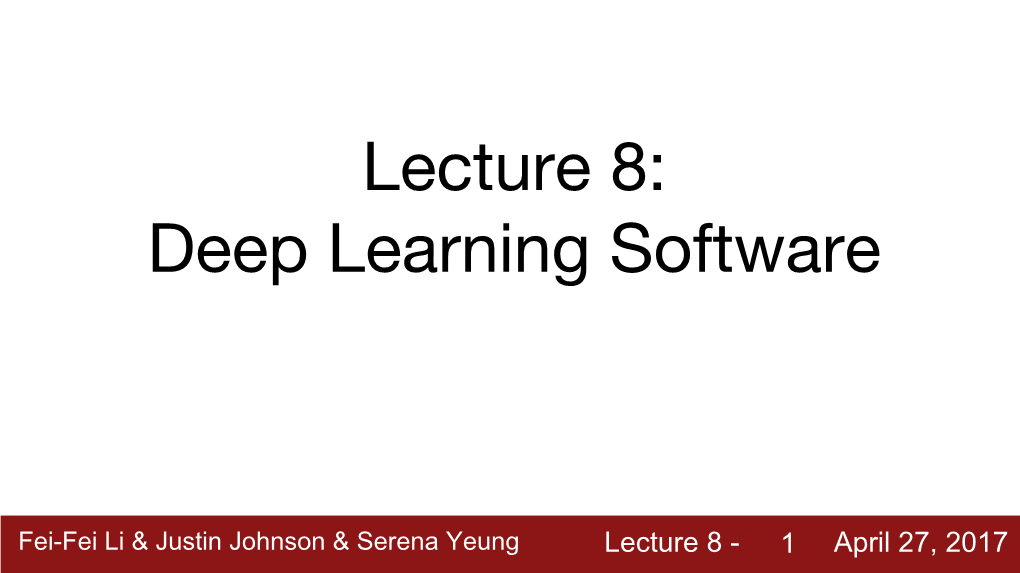 Cs231n Lecture 8 : Deep Learning Software