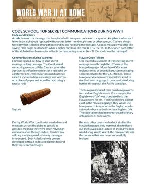CODE SCHOOL: TOP SECRET COMMUNICATIONS DURING WWII Codes and Ciphers a Code Is a Word Or Message That Is Replaced with an Agreed Code Word Or Symbol