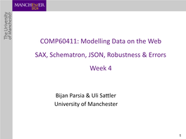 COMP60411: Modelling Data on the Web SAX, Schematron, JSON, Robustness & Errors Week 4